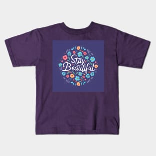 Stay beautiful Kids T-Shirt